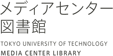 ǥ󥿩`^MEDIA CENTER LIBRARY TOKYO UNIVERSITY OF TECHNOLOGY  
